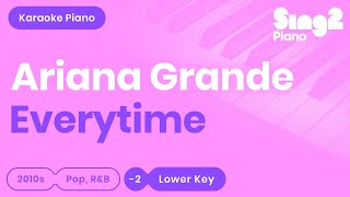 Everytime (Lower Piano Karaoke) Ariana Grande