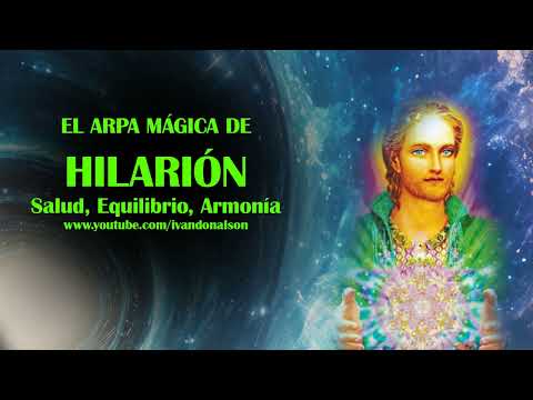 ATRAE SALUD, BIENESTAR, CURACIÓN Y MILAGROS DE SANACIÓN - EL ARPA MÁGICA DE HILARIÓN