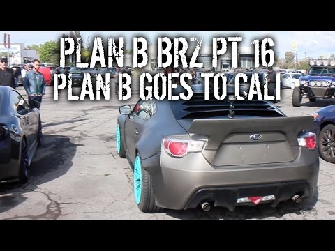 Plan B BRZ Pt 16 - Plan B Goes To Cali