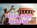 Heera Gold Supreme Court Update | Heera Gold Latest News | Heera Group New Update | 8 May 2024