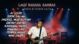 Download lagu M Syukur Saleh -Serba Salah Full Album Ai Cover#lagubahasasambas  mp3