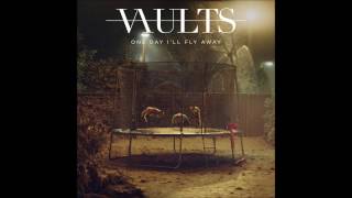 Vaults - One Day I&#39;ll Fly Away (Official Audio)