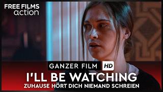 Intensiver Thriller: I'll be Watching Ganzer Thriller auf Deutsch kostenlos in HD