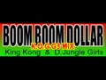 King Kong & D.Jungle Girls - BOOM BOOM DOLLAR ...