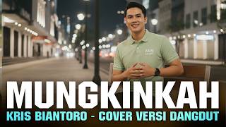 Download lagu MUNGKINKAH - KRIS BIANTORO | COVER VERSI DANGDUT mp3