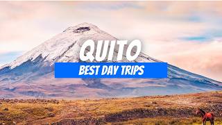 6 Best Day Trips from Quito | Quito Day Trip Destinations
