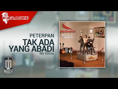 Peterpan - Tak Ada Yang Abadi (Official Karaoke Video) | No Vocal