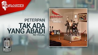 Peterpan - Tak Ada Yang Abadi (Official Karaoke Video) | No Vocal