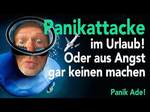 Panikattacken im oder vor dem Urlaub (und auf Reisen)