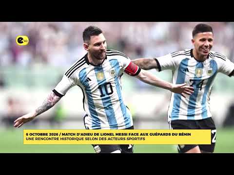 6 OCTOBRE 2026/MATCH D'ADIEU DE LIONEL MESSI FACE AU GUÉPARDS DU BENIN : UNE RENCONTRE HISTORIQUE SELON DES ACTEURS SPORTIFS