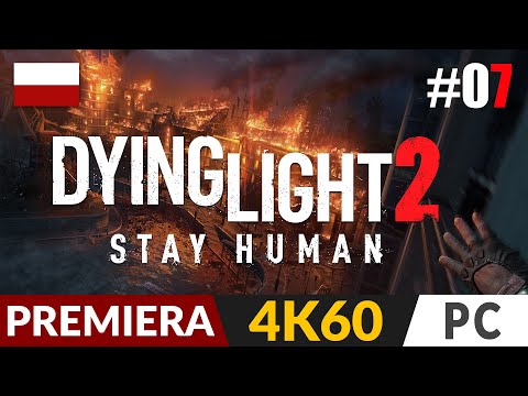 Dying Light 2 PL 🌗 #7 - odc.7 🔥 Piosenka, a nawet dwie | Gameplay po polsku 4K