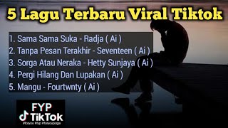 Download lagu 5 LAGU VIRAL TIKTOK TERBARU, RADJA SAMA SAMA SUKA, TANPA PESAN TERAKHIR, SORGA ATAU NERAKA mp3