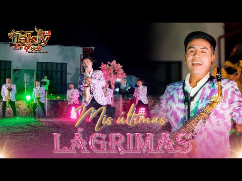 ORQUESTA TAKÍY DEL PERÚ /  "MIS ÚLTIMAS LÁGRIMAS" (VIDEOCLIP OFICIAL - 4K)