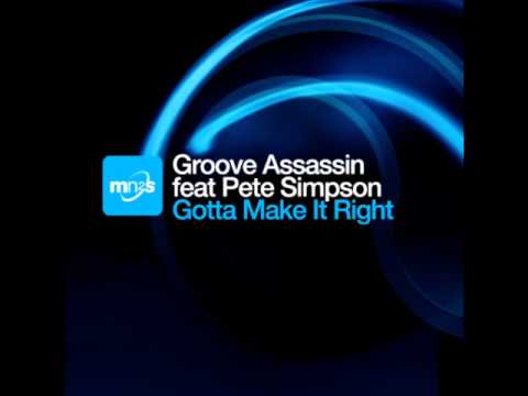 Groove Assassin & Pete Simpson - Gotta Make It Right (Jonny Montana & Craig Stewart Remix)