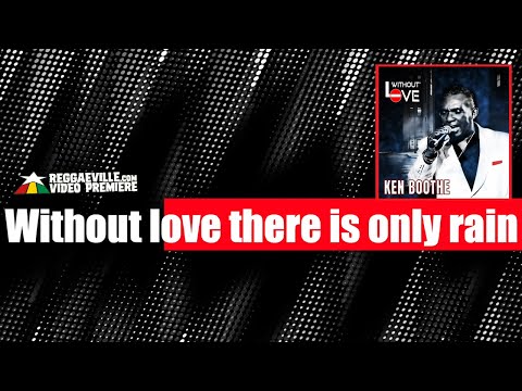 Ken Boothe - Without Love [Official Lyric Video 2022]