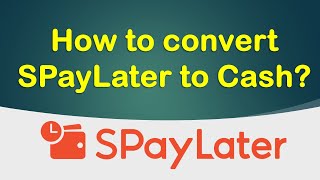 How to Convert Spaylater to Cash?