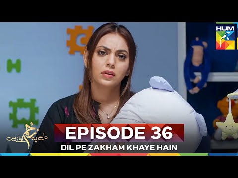 Dil Pe Zakham Khaye Hain Episode 36