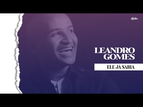 Ele Já Sabia - Leandro Gomes