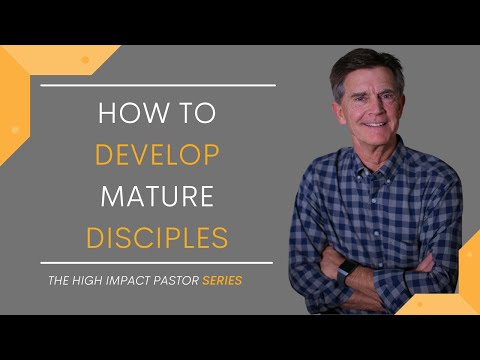 The High Impact Pastor Series: How to Develop Mature Disciples | Chip Ingram