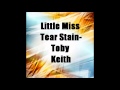 Little Miss Tear Stain-Toby Keith (Epic Version!)