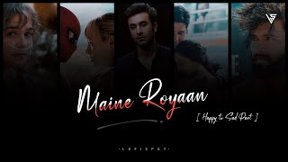 Download lagu Maine Royaan lofi remix [Happy to Sad part Of Life]🎀 by Lofi Spot mp3
