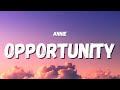 Annie - Opportunity (Lyrics) (TikTok Song) | now look at me and this opportunity