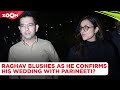 Raghav Chadha CONFIRMS His Wedding With Parineeti Chopra Apko Jashn Manane Ka Mauka