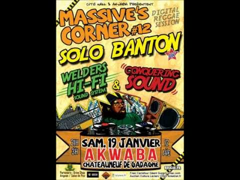SOLO BANTON - MASSIVE'S CORNER #12 - WELDERS HI FI and CONQUERING SOUND