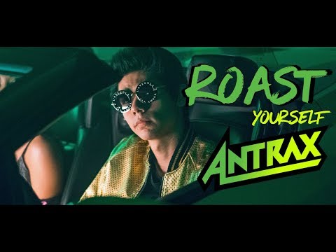 Roast YourSelf Challenge - ANTRAX