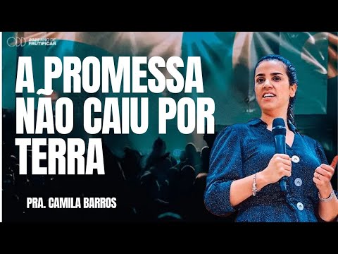 PRA  CAMILA BARROS I A PROMESSA NÃO CAIU POR TERRA