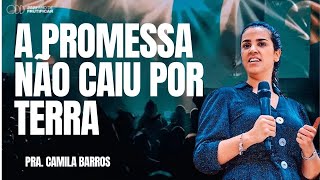 PRA  CAMILA BARROS I A PROMESSA NÃO CAIU POR TERRA