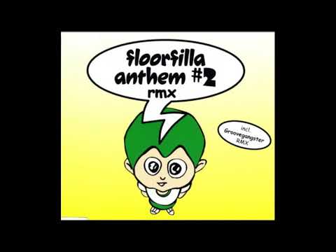 Floorfilla  : Anthem #2( Groove Gangster Remix )