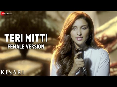Teri Mitti Female Version - Kesari | Arko feat. Parineeti Chopra | Akshay Kumar | Manoj Muntashir