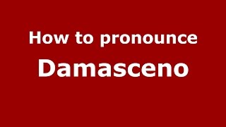 How to pronounce Damasceno