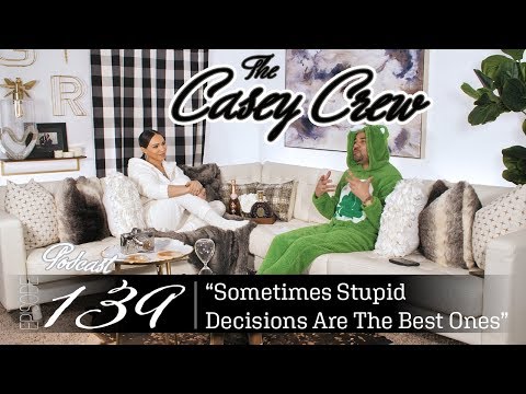 The Casey Crew Podcast Episode 139: Sometimes Stupid Decisions Are The Best Ones