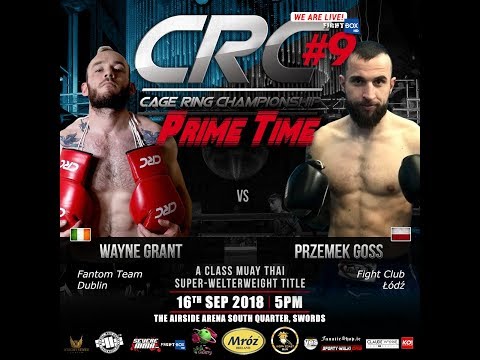 CRC 9  A class Thai 74kg Title Fight  Wayne Grant (Fantom Team)Vs Przemek Goss (FightClub Łódz)
