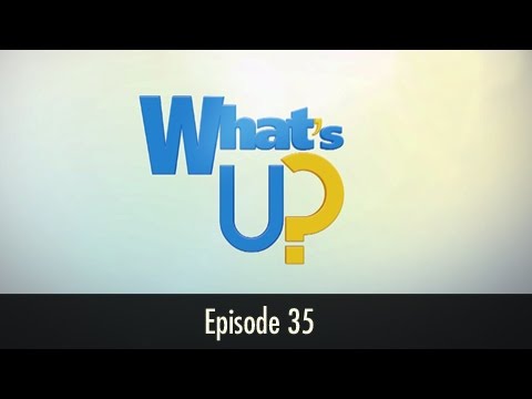 Whats Up Ep 35
