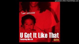Dom Kennedy - U Got It Like That (Feat. Niko G4)
