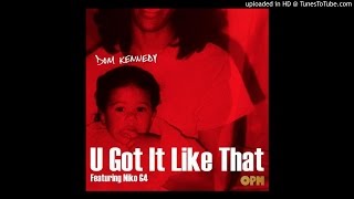 Dom Kennedy - U Got It Like That (Feat. Niko G4)