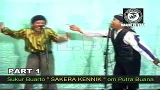 Download lagu part 1 Sukur & Buarto SAKERA KENNIK om Putra Buana mp3