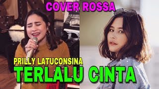 KEREN GILA ‼️ PRILLY LATUCONSINA COVER TERLALU CINTA (ROSSA)