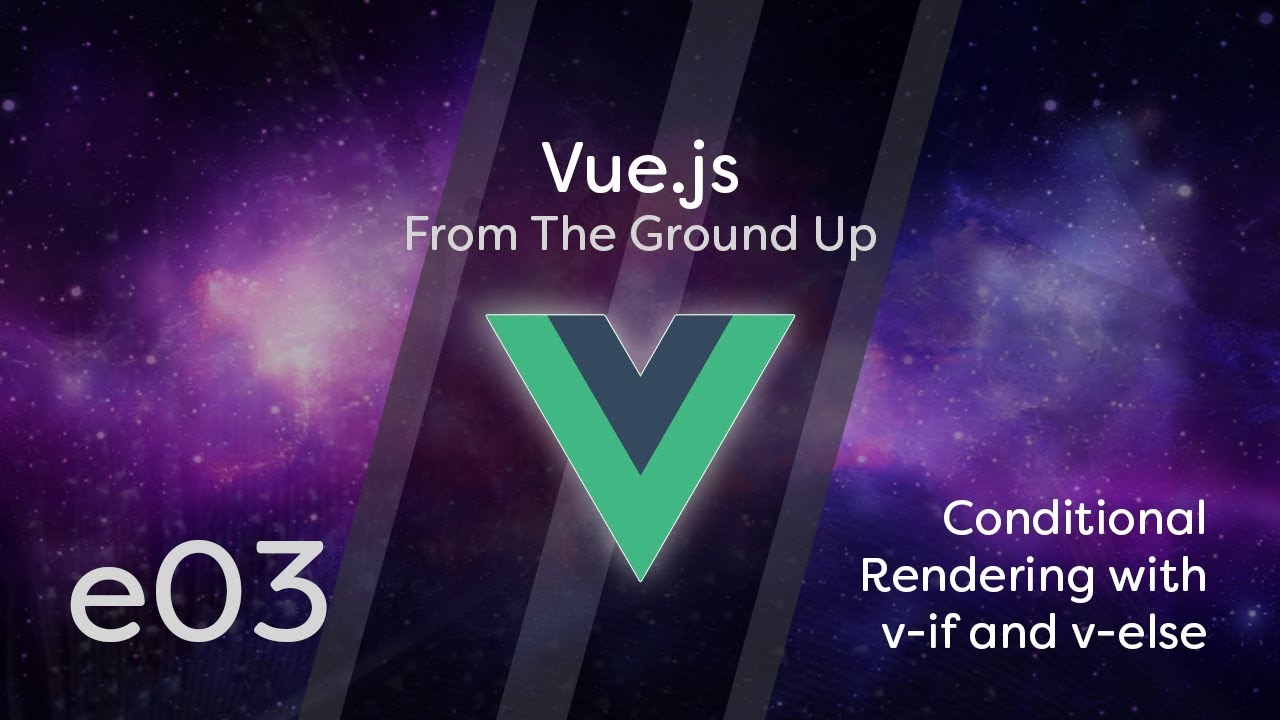 Vue.js Tutorial From Scratch - e03 - Conditional Rendering with v-if and v-else