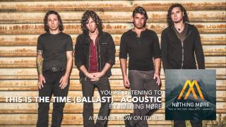 Nothing More - This Is The Time (Ballast) - Acoustic (Audio Stream)