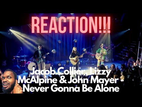 MANLEY'S REACTION | Never Gonna Be Alone - Jacob Collier, Lizzy McAlpine & John Mayer (Live)!!