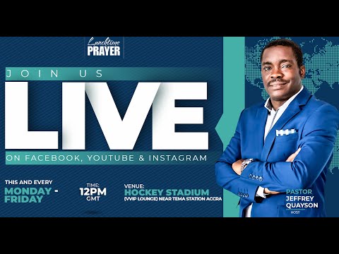 MONDAY 19TH JUNE, 2023... LUNCHTIME PRAYER ONLINE SERVICE WITH PASTOR JEFFREY QUAYSON