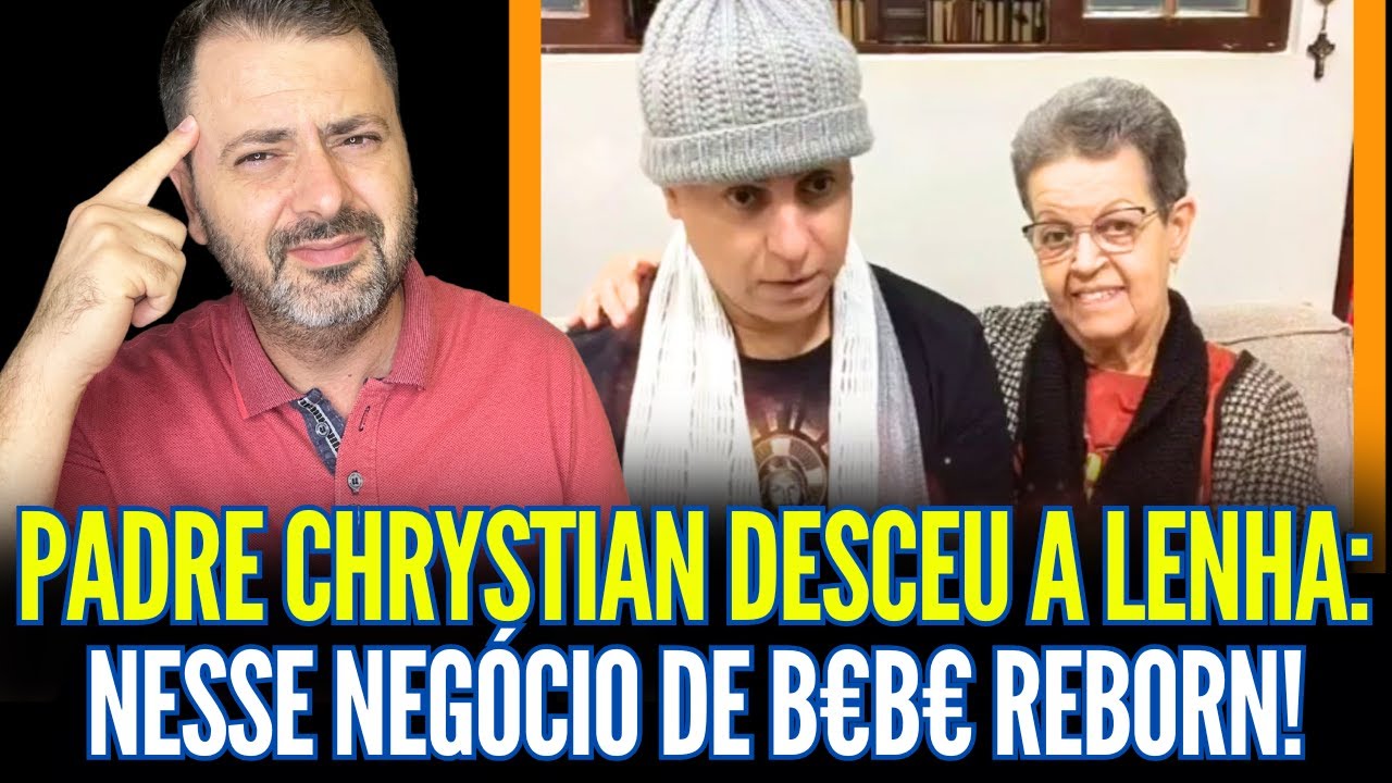 PADRE CHRYSTIAN DESCEU A LENHA NESSE NEGÓCIO DE B€B€ REBORN!!