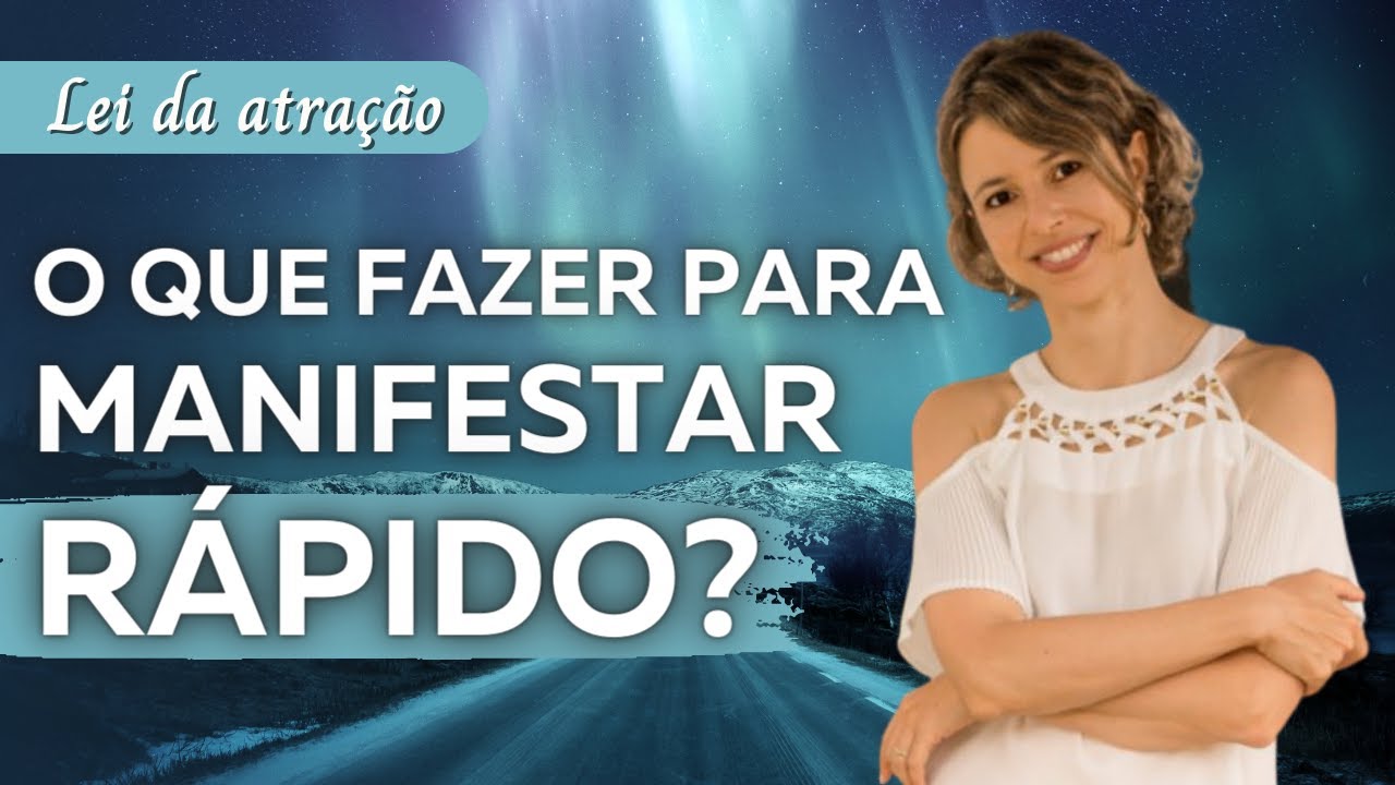 O que fazer para manifestar rápido