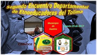 II Encuentro Departamental de Etnoeducadores del Tolima Agosto 25 de 2017
