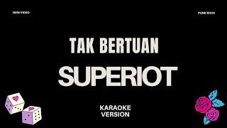 Download lagu Tak Bertuan - Superiots (Karaoke Version) mp3