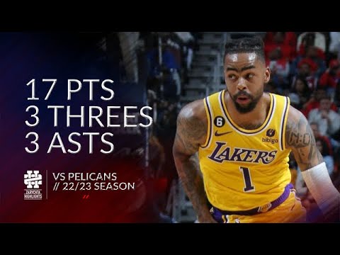 D'Angelo Russell 17 pts 3 threes 3 asts vs Pelicans 22/23 season